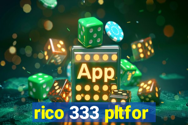 rico 333 pltfor